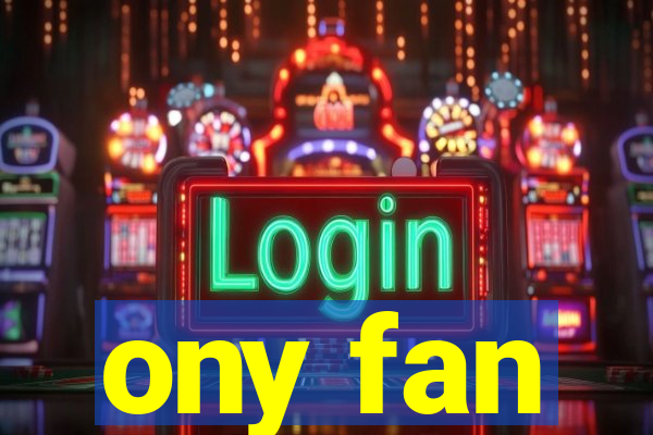 ony fan